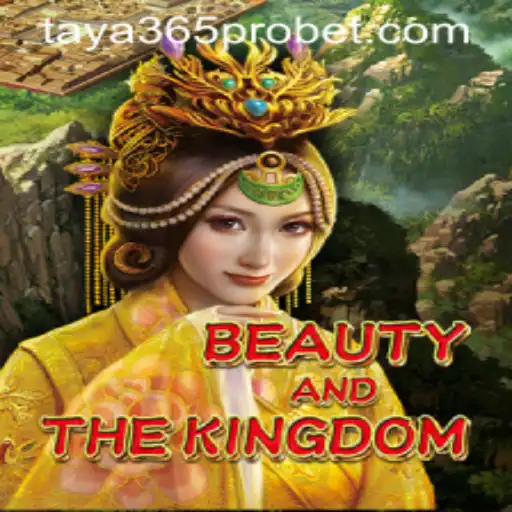 Beauty and The Kingdom: An Immersive Gaming Experience with Taya365 Pro