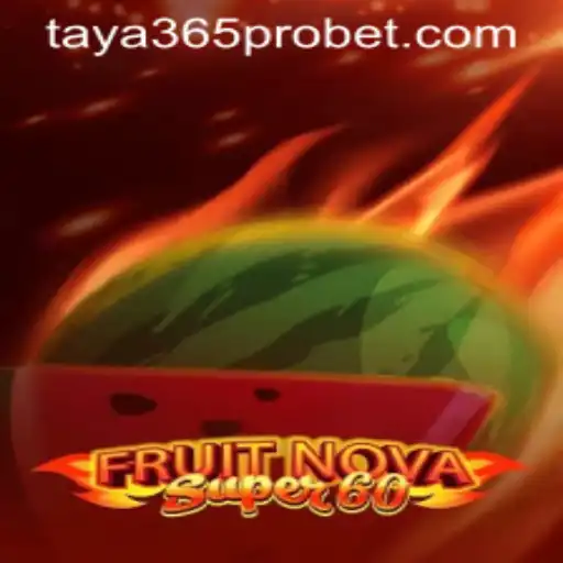 Exploring FruitNovaSuper60: A Captivating Game Experience on Taya365 Pro