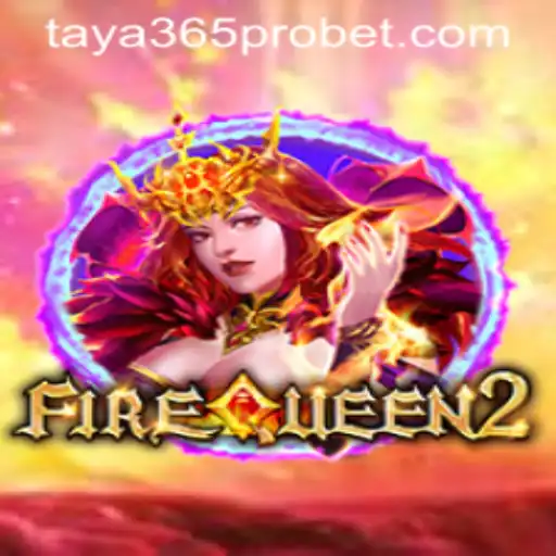Exploring the Thrilling World of FireQueen2 and Taya365 Pro